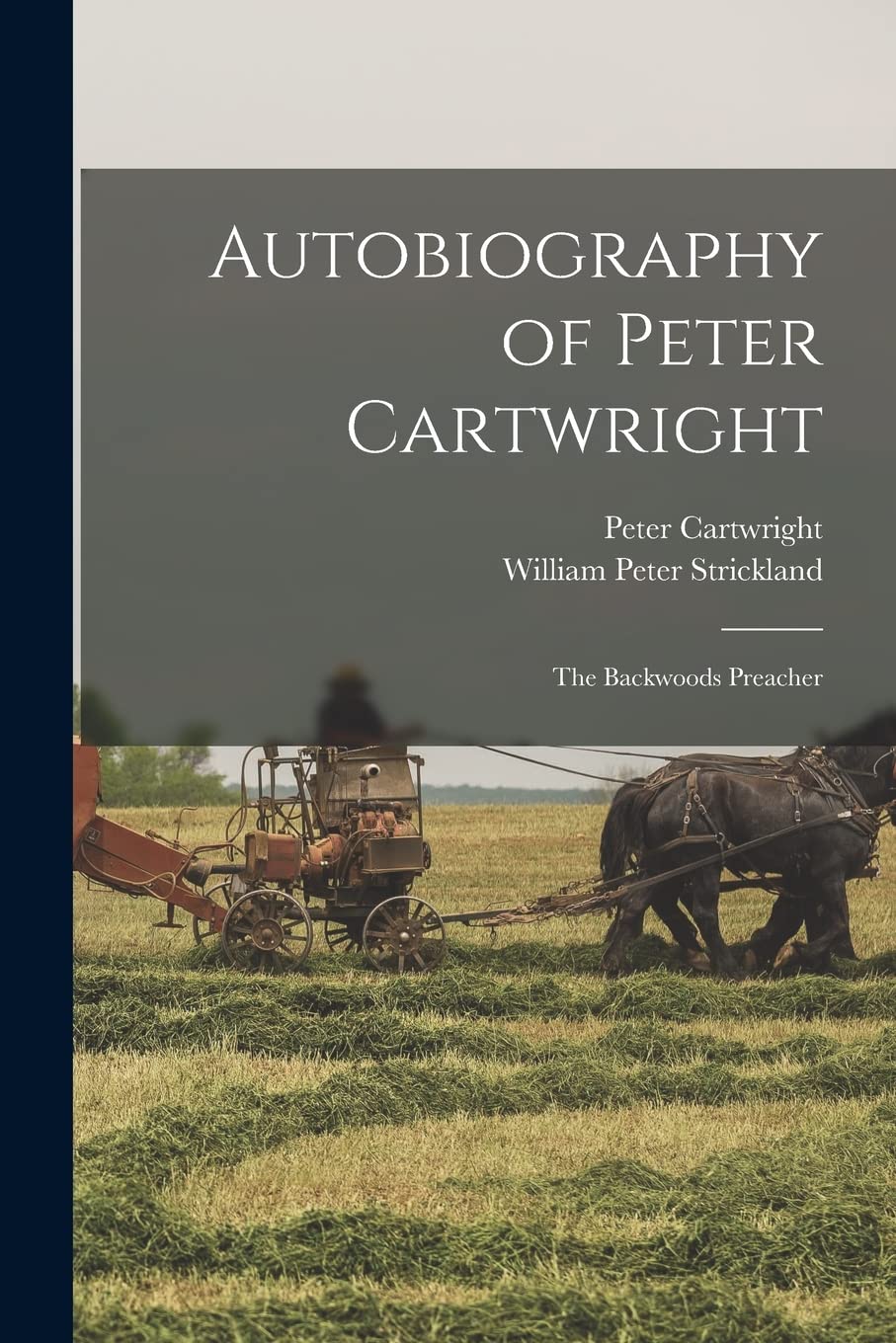 Autobiography of Peter Cartwright: The Backwoods Preacher Memories
