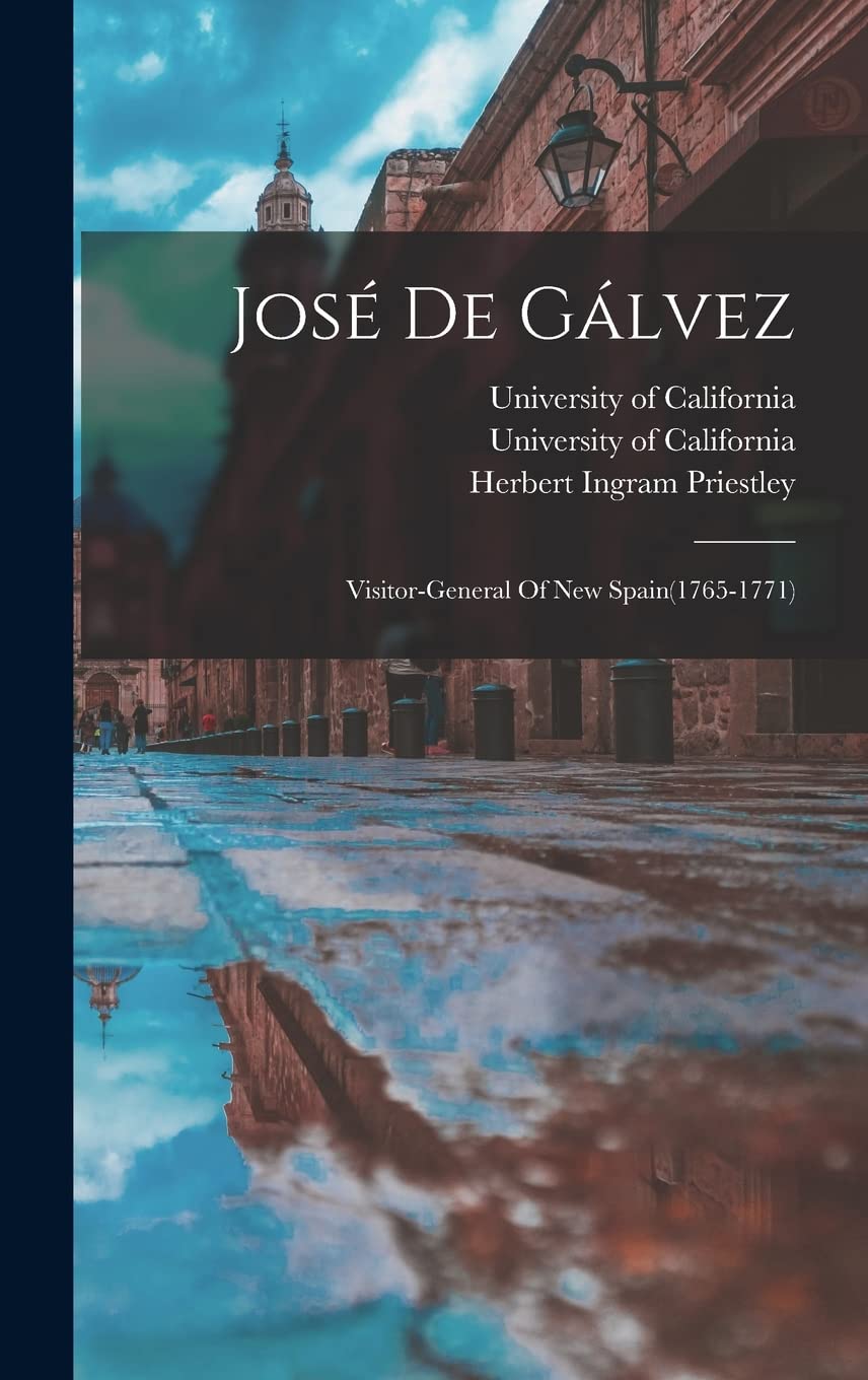 José De Gálvez: Visitor-general Of New Spain(1765-1771) Contemporary literature
