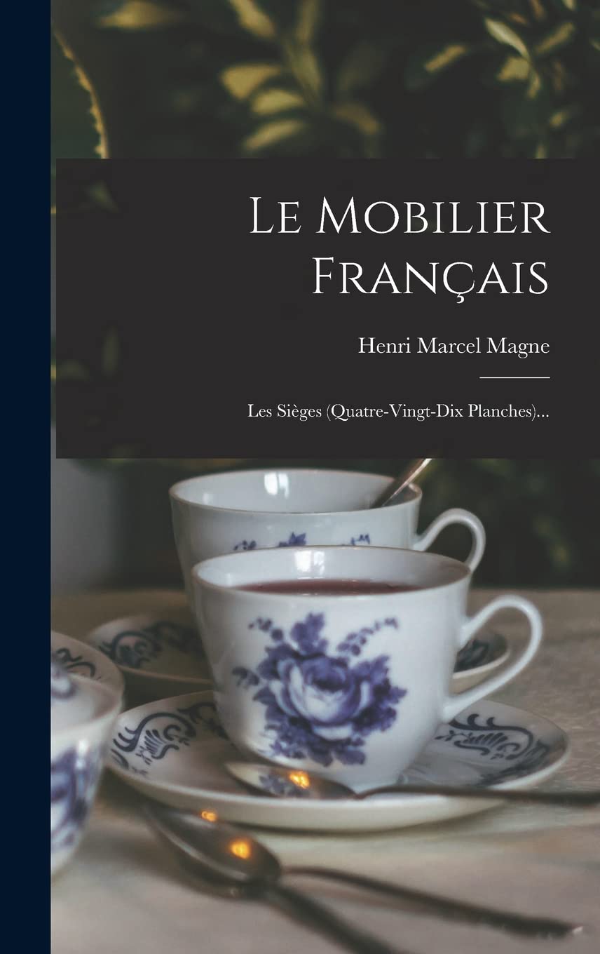 Le Mobilier Français: Les Sièges (quatre-vingt-dix Planches)... book