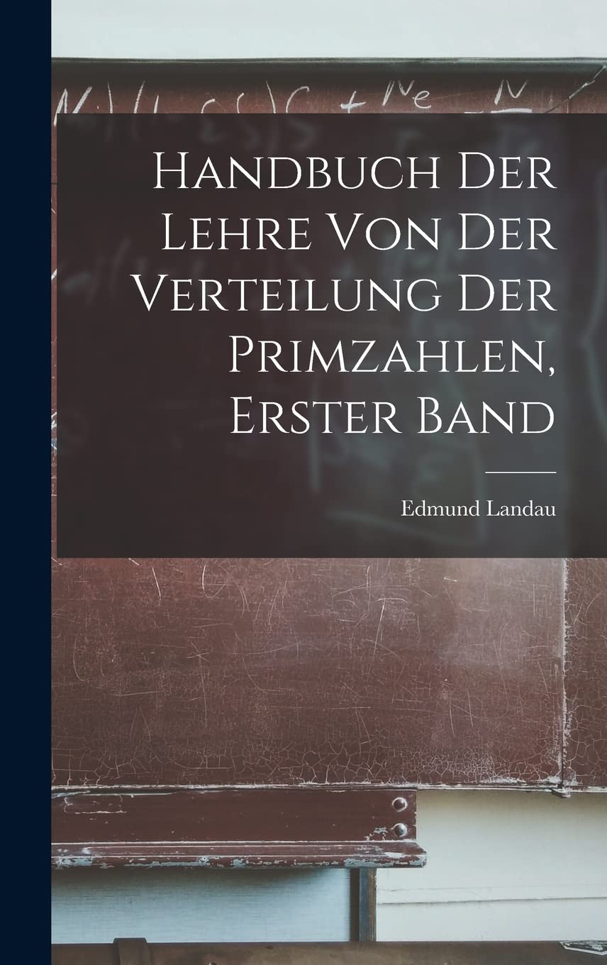 Handbuch der Lehre von der Verteilung der Primzahlen, erster Band Mathematics