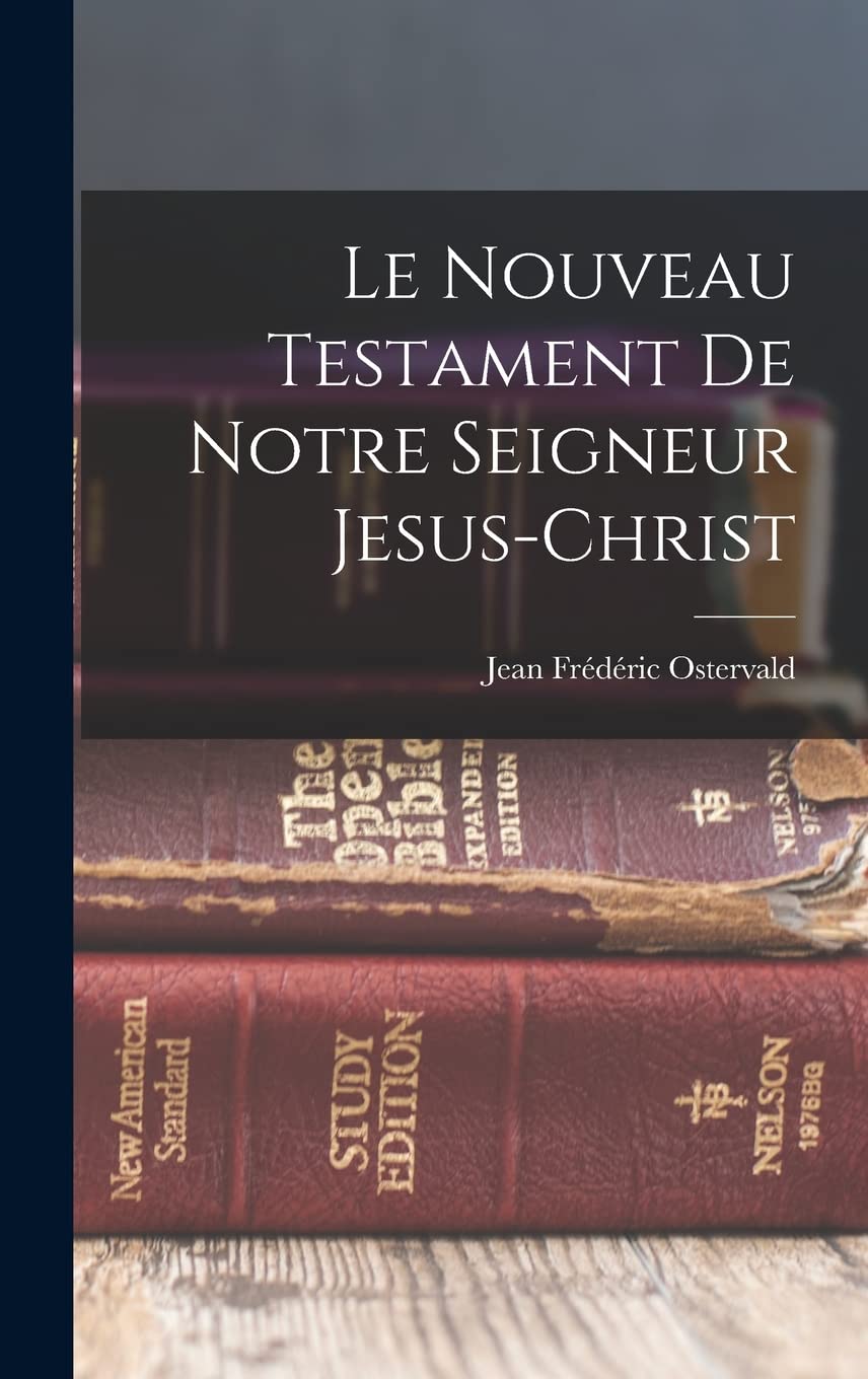 Le Nouveau Testament de Notre Seigneur Jesus-Christ Politics & History