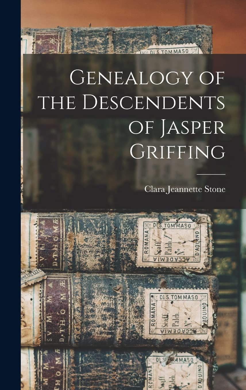 Genealogy of the Descendents of Jasper Griffing Memories