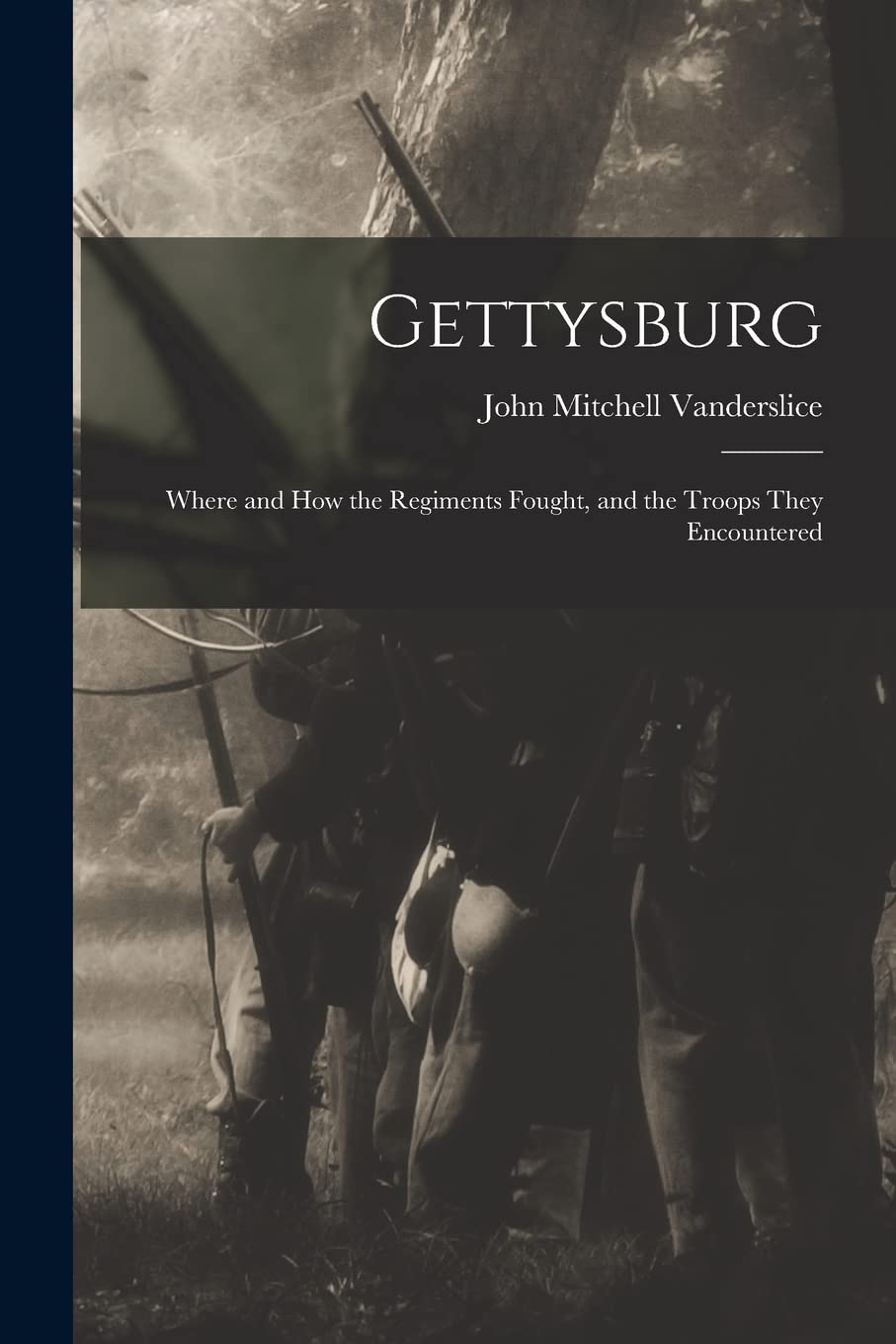 Gettysburg: Where and how the Regiments Fought, and the Troops They Encountered book