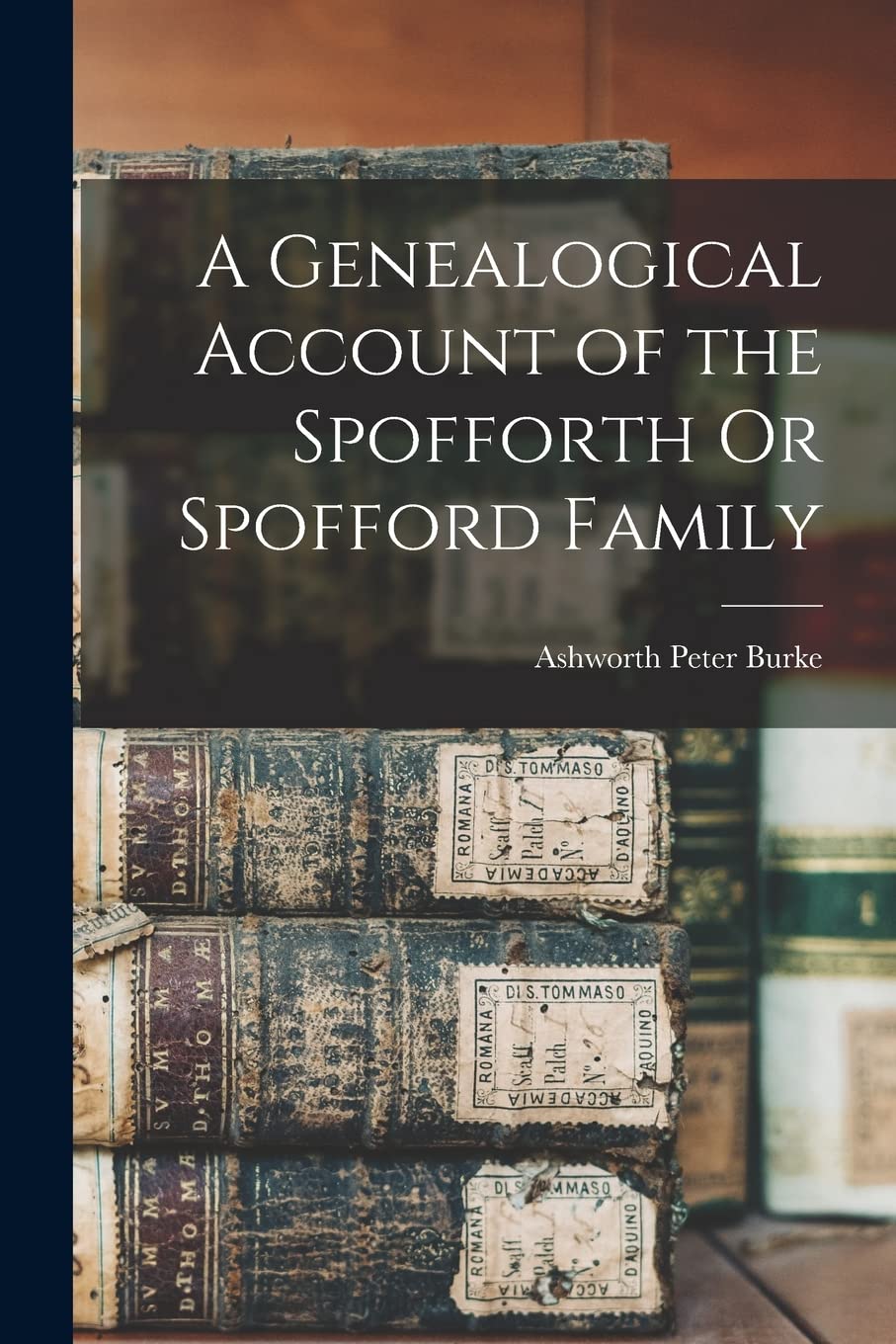 A Genealogical Account of the Spofforth Or Spofford Family Reference Books