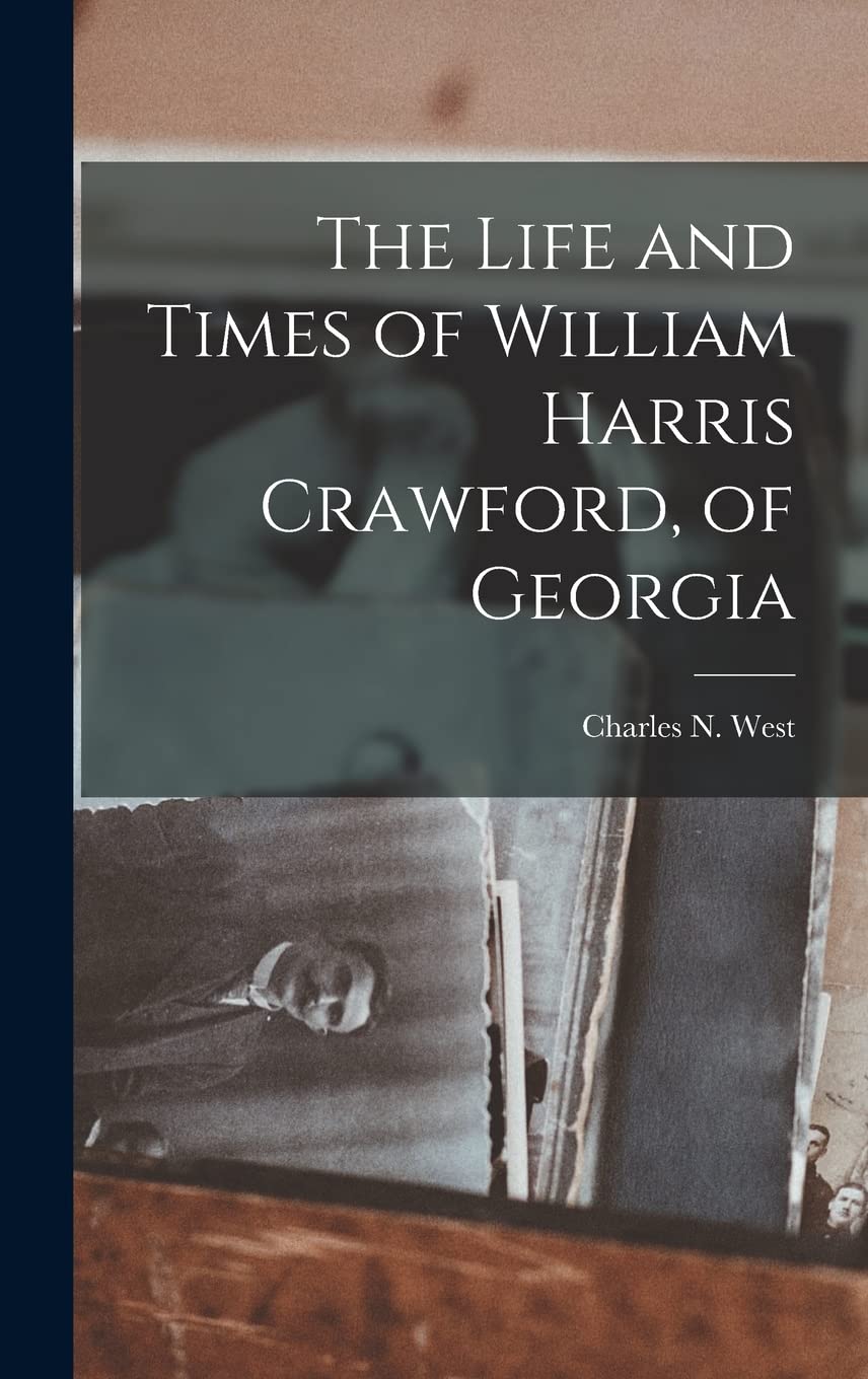 The Life and Times of William Harris Crawford, of Georgia Memories