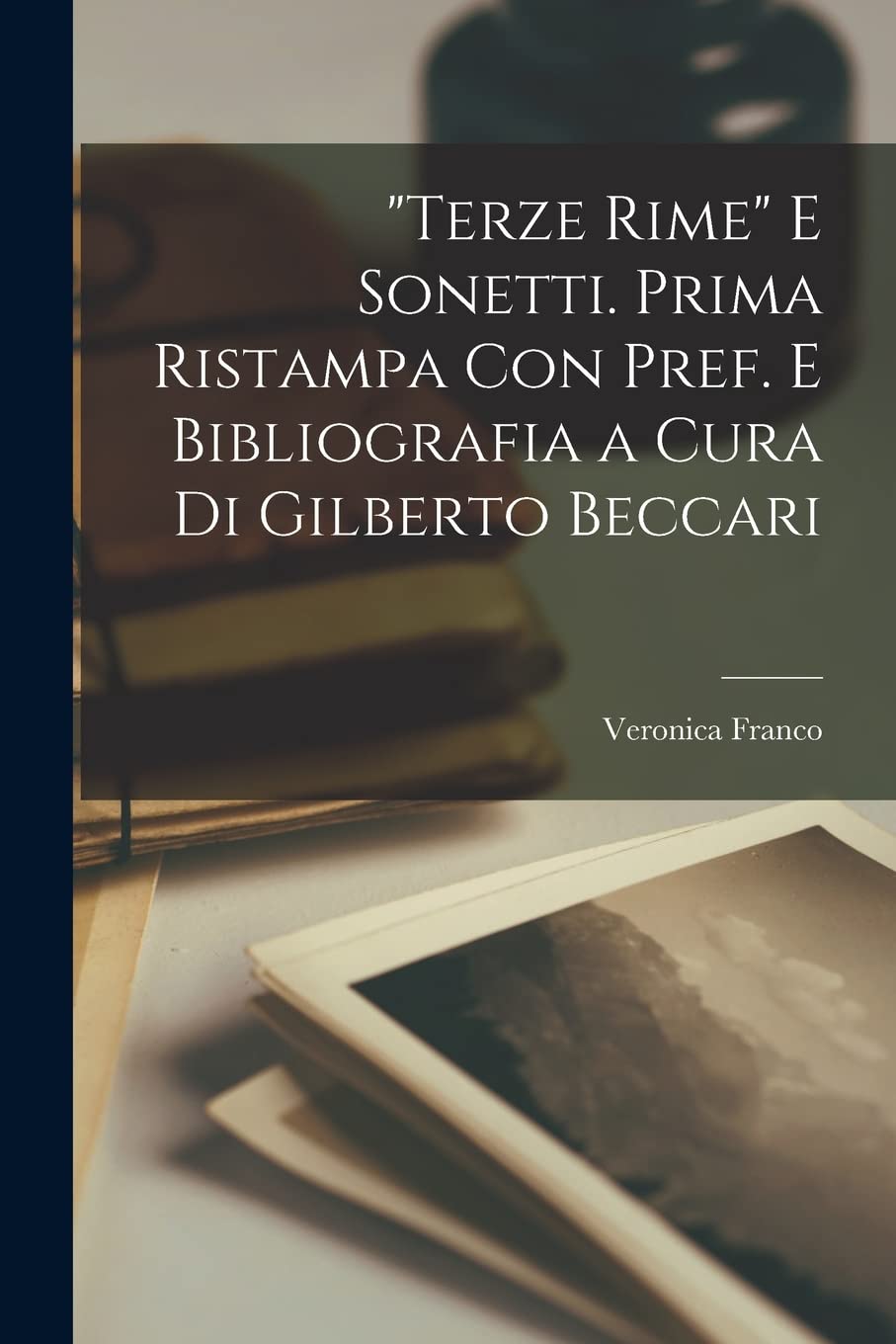 "Terze rime" e sonetti. Prima ristampa con pref. e bibliografia a cura di Gilberto Beccari Contemporary literature
