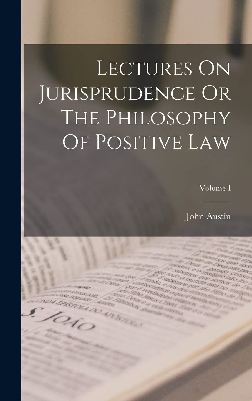 Lectures On Jurisprudence Or The Philosophy Of Positive Law; Volume I Law