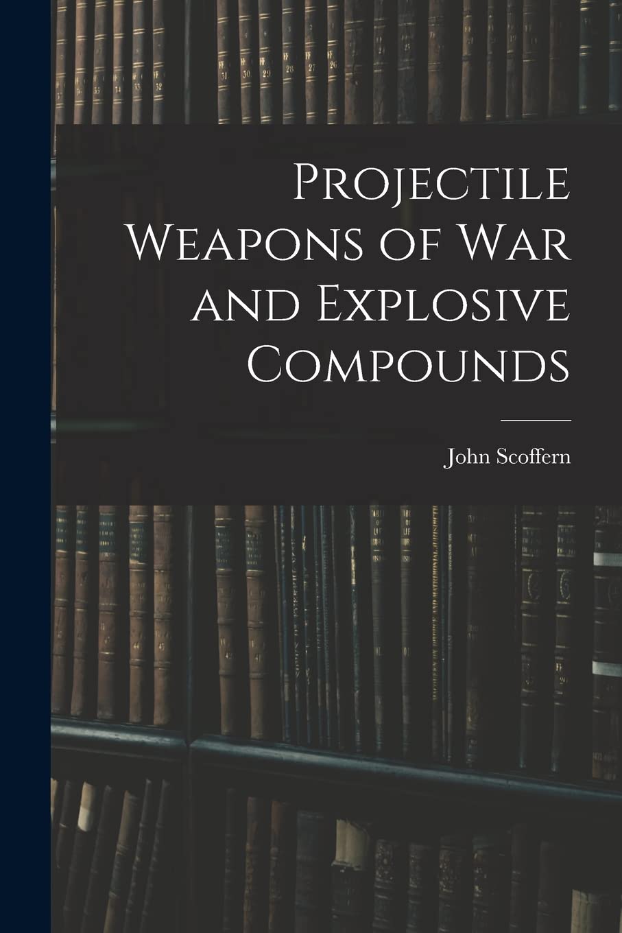 Product Image: Projectile Weapons of War and Explosive Compounds
