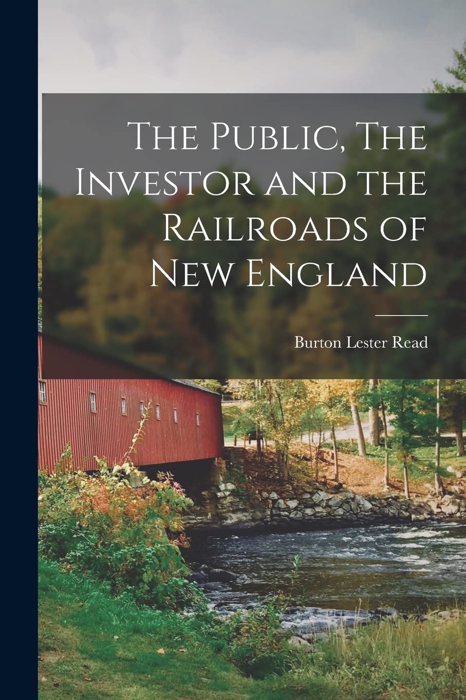 The Public, The Investor and the Railroads of New England Business & Technology
