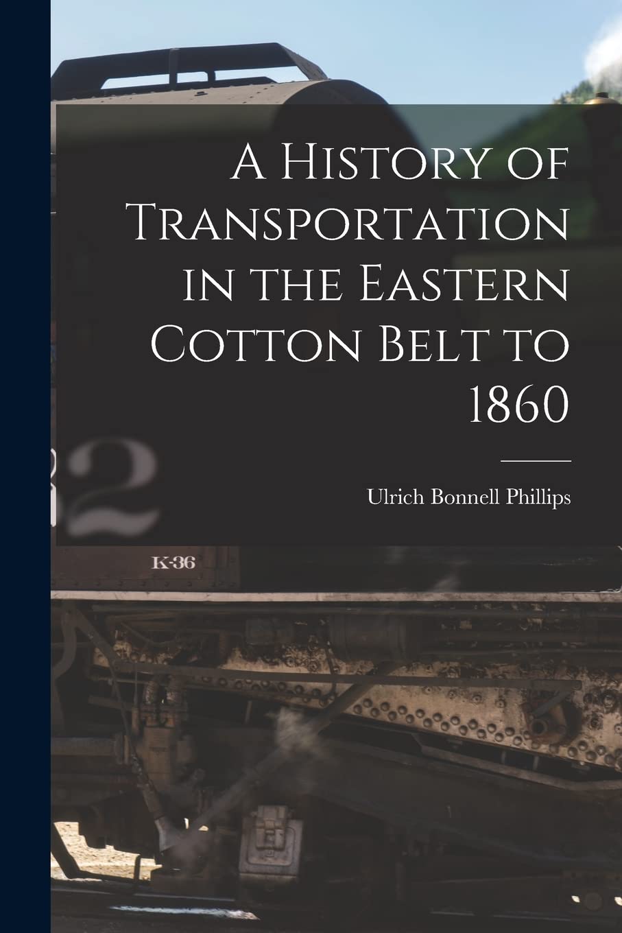 A History of Transportation in the Eastern Cotton Belt to 1860 Leisure, Home & Garden