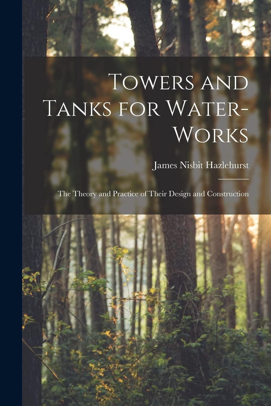 Towers and Tanks for Water-works: The Theory and Practice of Their Design and Construction Business & Technology