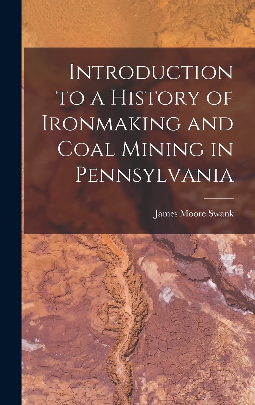 Introduction to a History of Ironmaking and Coal Mining in Pennsylvania Contemporary literature