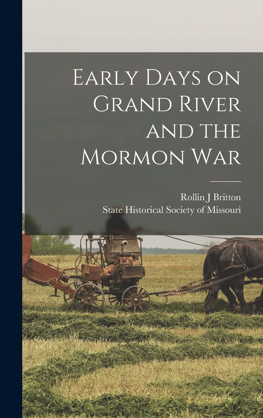 Early Days on Grand River and the Mormon War Memories