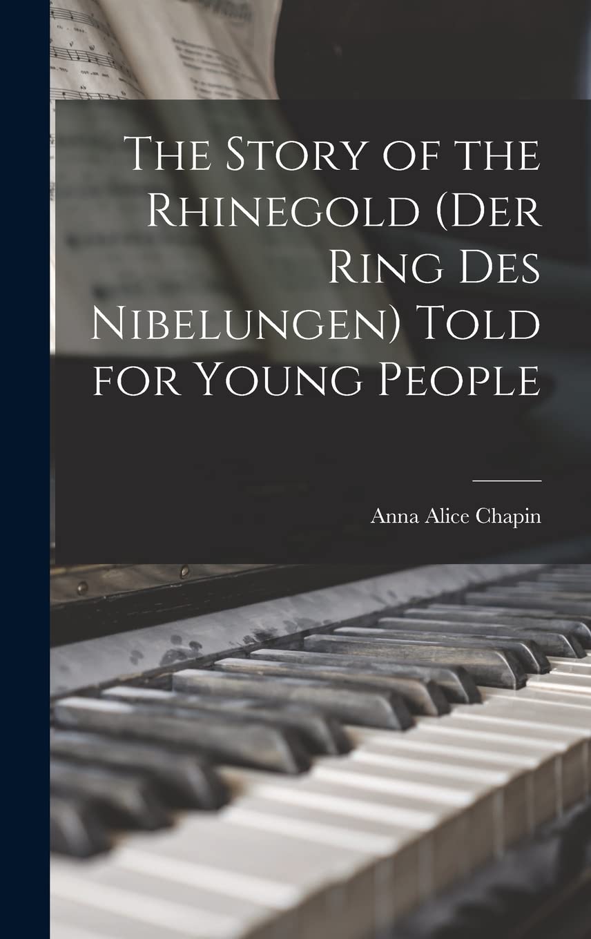 The Story of the Rhinegold (Der Ring des Nibelungen) Told for Young People Books
