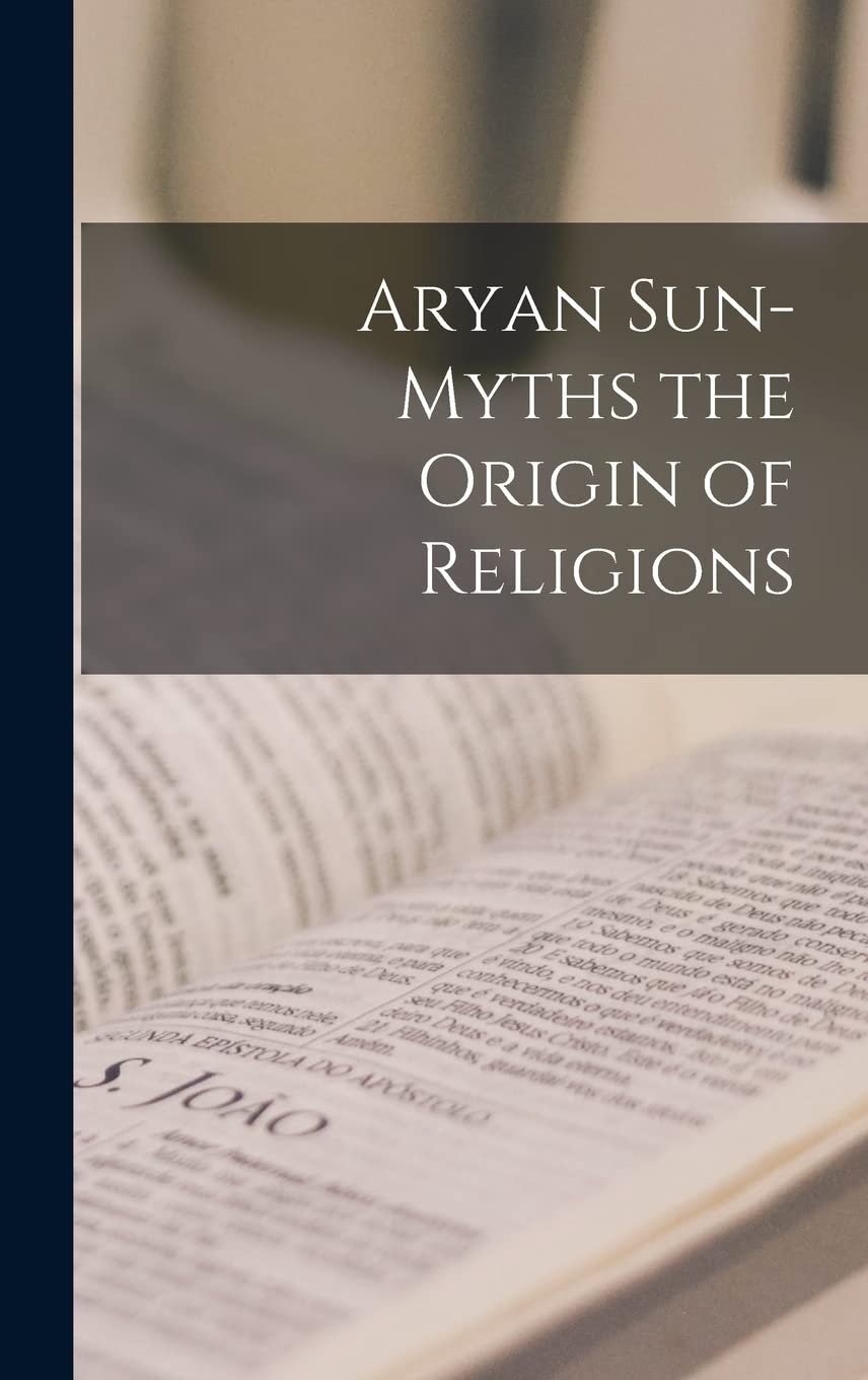Aryan Sun-Myths the Origin of Religions Philosophy