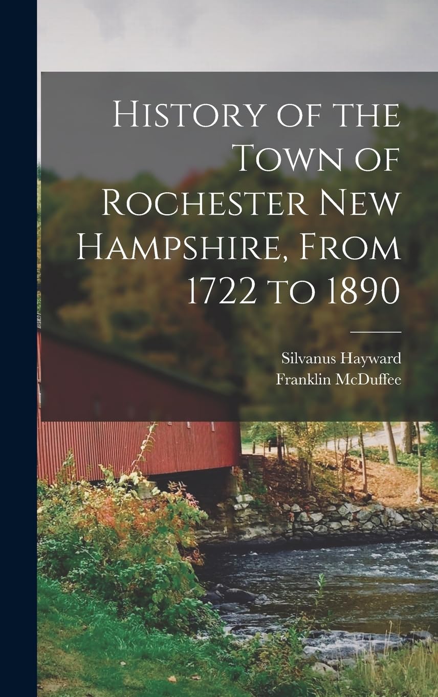 History of the Town of Rochester New Hampshire, From 1722 to 1890 Reference Books