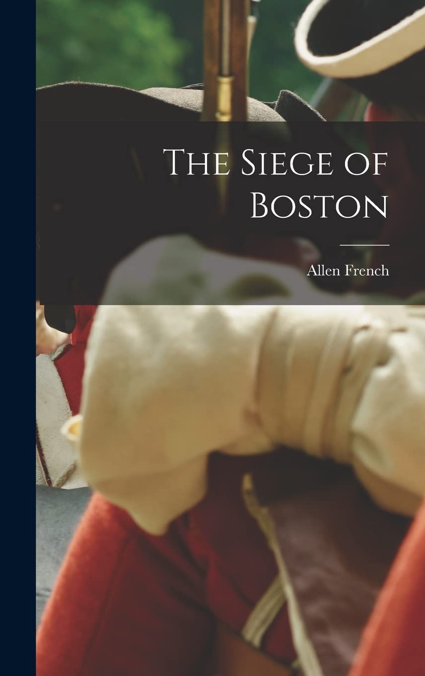 The Siege of Boston Politics & History