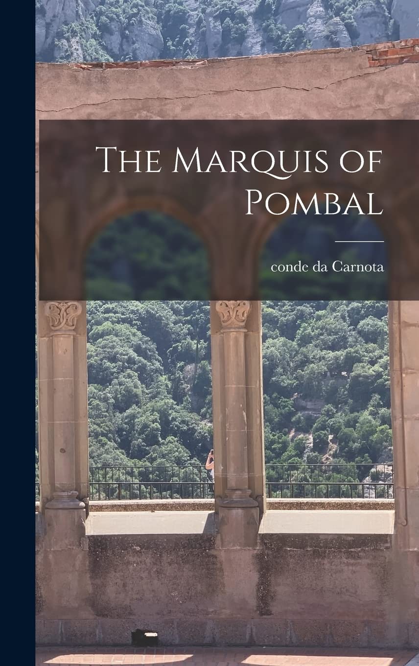 The Marquis of Pombal Politics & History