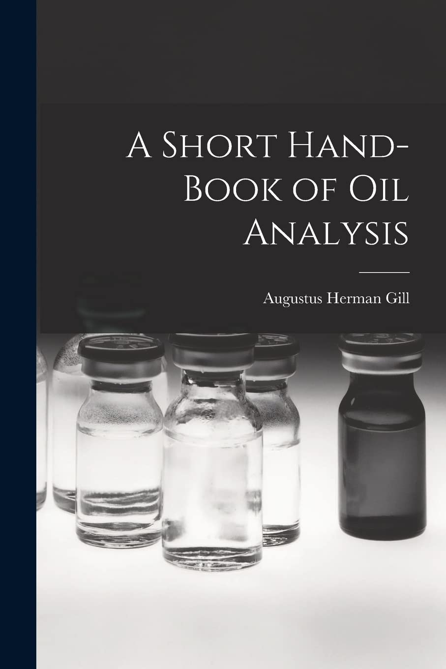 A Short Hand-book of Oil Analysis Business & Technology