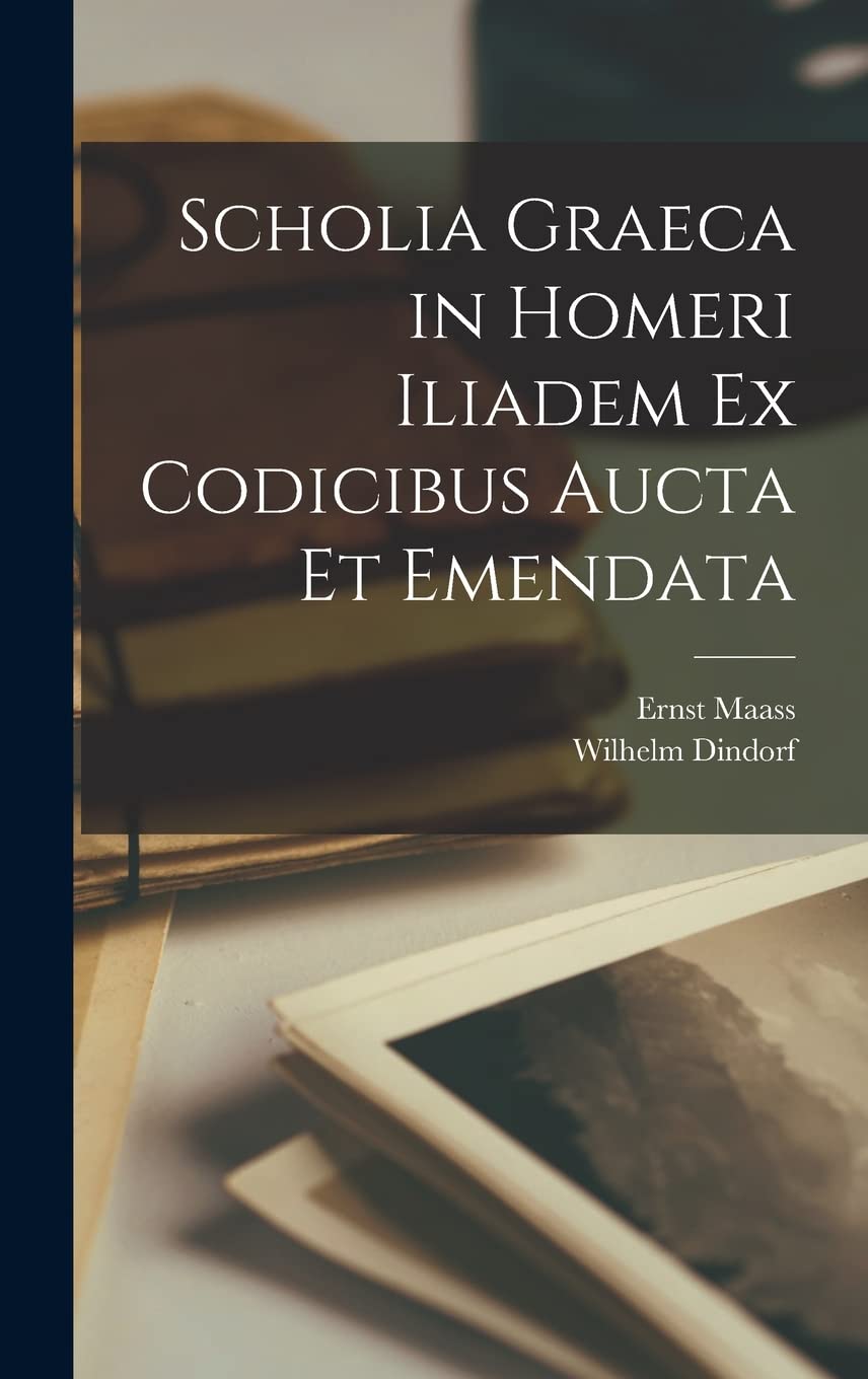 Scholia Graeca in Homeri Iliadem Ex Codicibus Aucta Et Emendata Historical Fiction