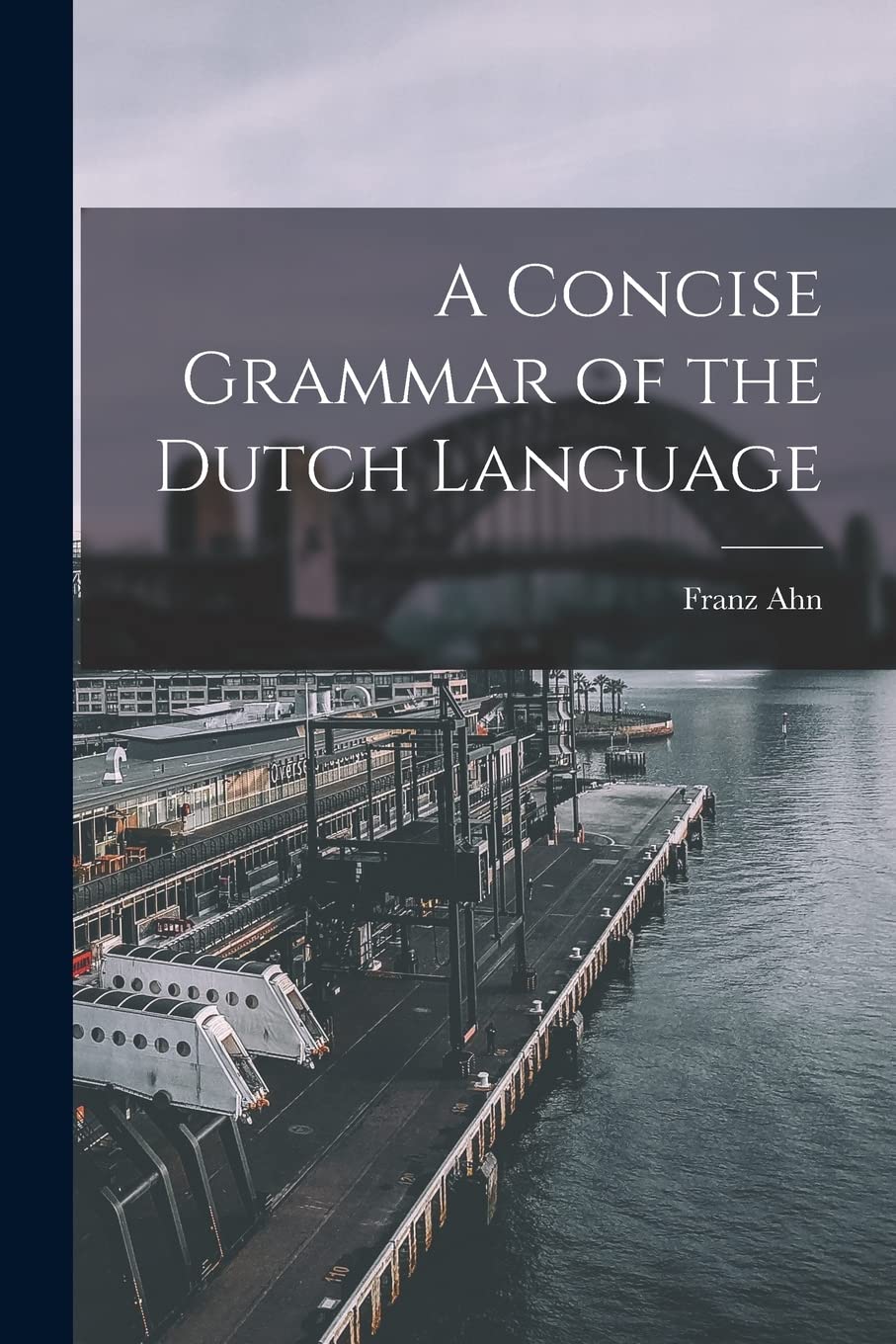 A Concise Grammar of the Dutch Language Foreign Languages ​​& Dictionaries
