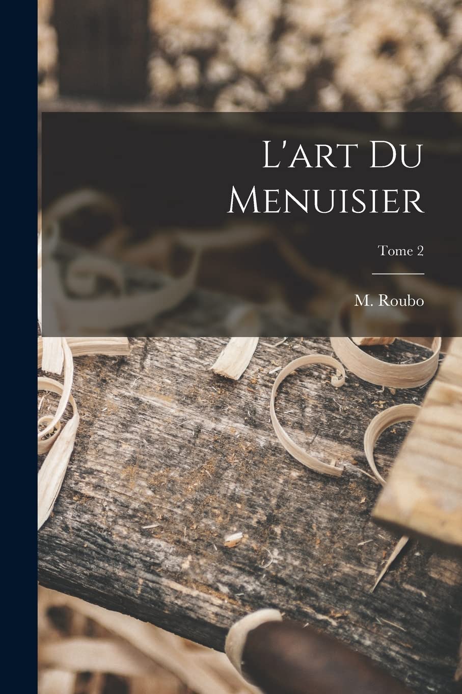 L'art du menuisier; Tome 2 Hobbies & Crafts