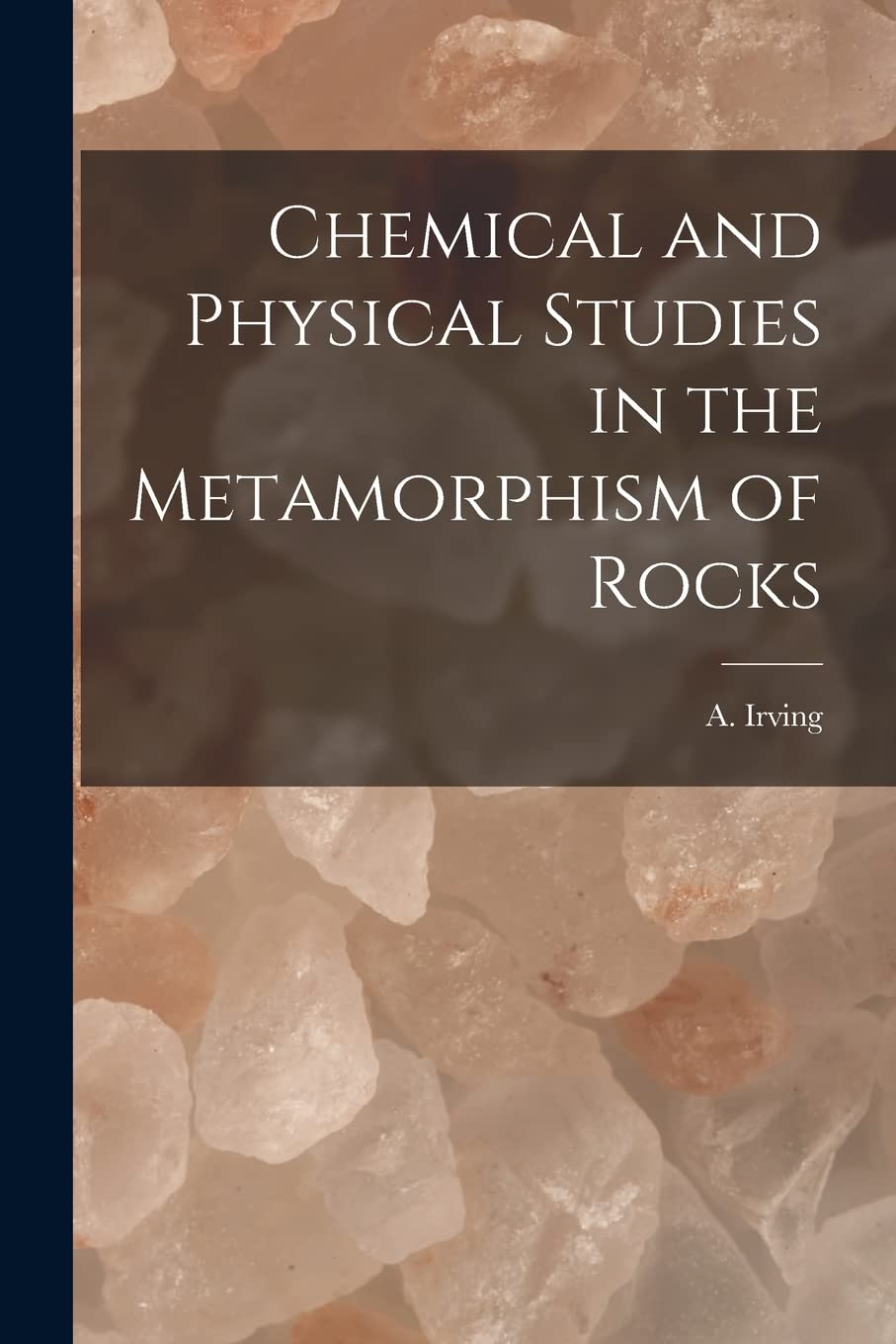 Chemical and Physical Studies in the Metamorphism of Rocks Medicine
