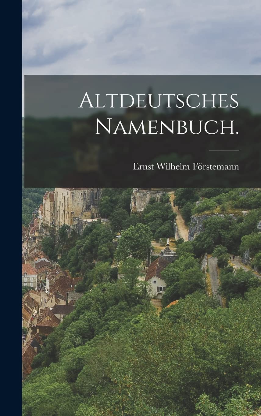 Altdeutsches namenbuch. Politics & History