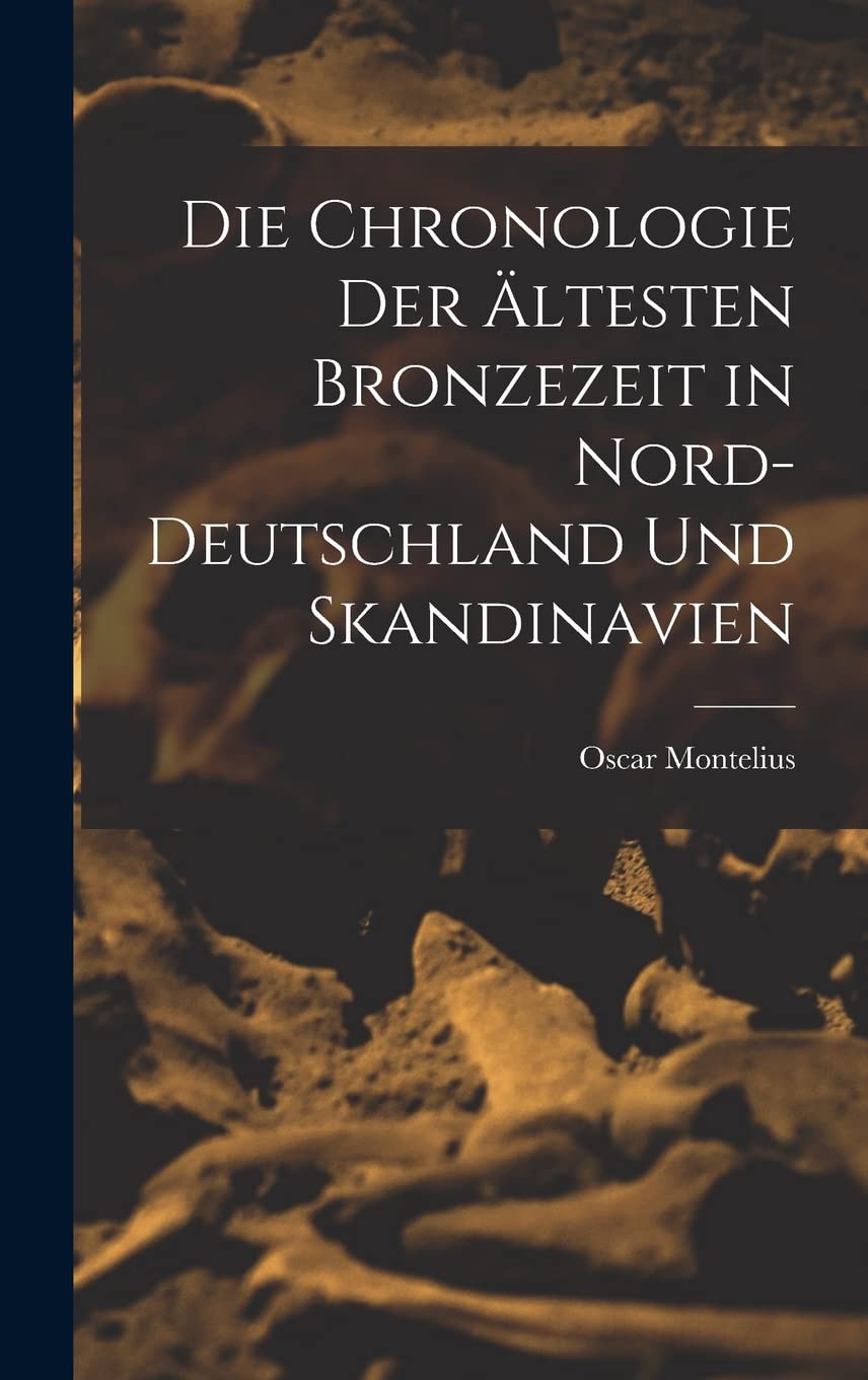Die Chronologie der ältesten Bronzezeit in Nord-Deutschland und Skandinavien Social Sciences
