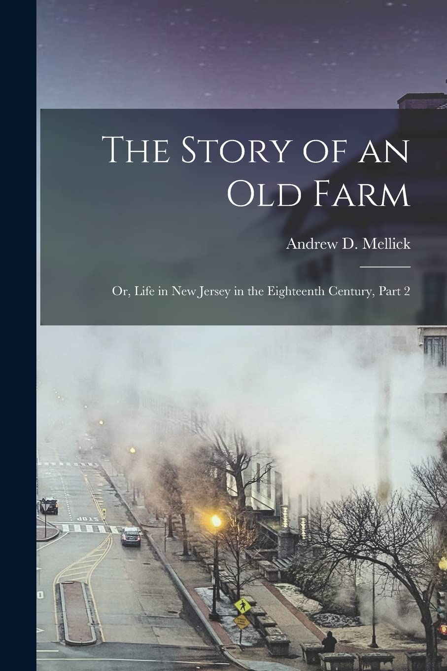 The Story of an Old Farm: Or, Life in New Jersey in the Eighteenth Century, Part 2 Contemporary literature Books