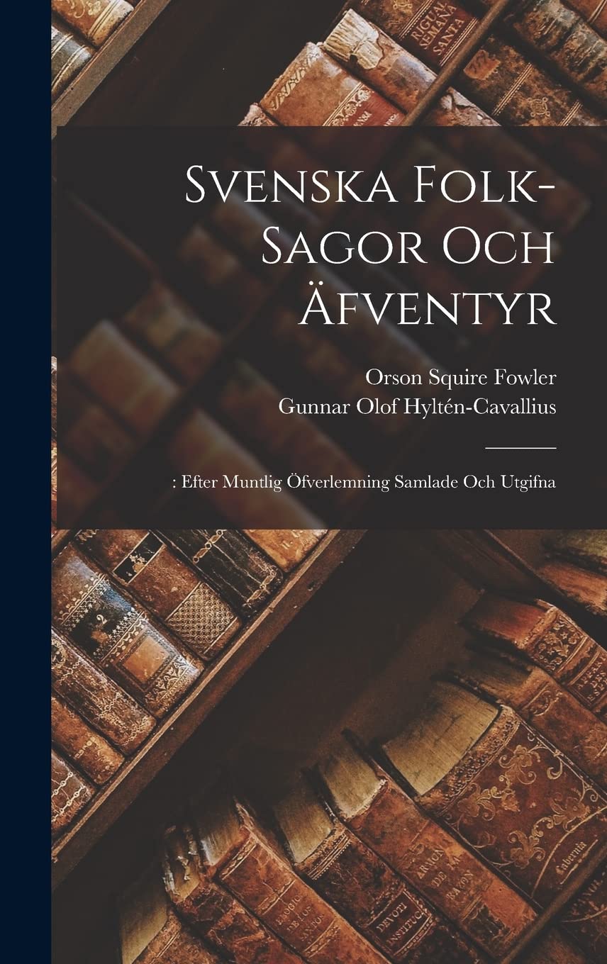 Svenska Folk-Sagor Och Äfventyr: : Efter Muntlig Öfverlemning Samlade Och Utgifna Contemporary literature