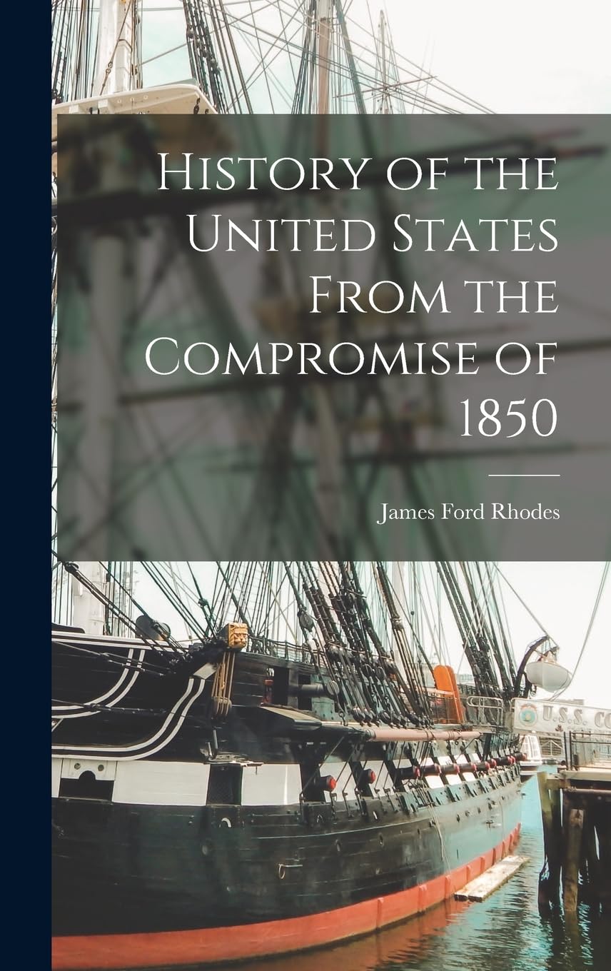 History of the United States From the Compromise of 1850 Politics & History