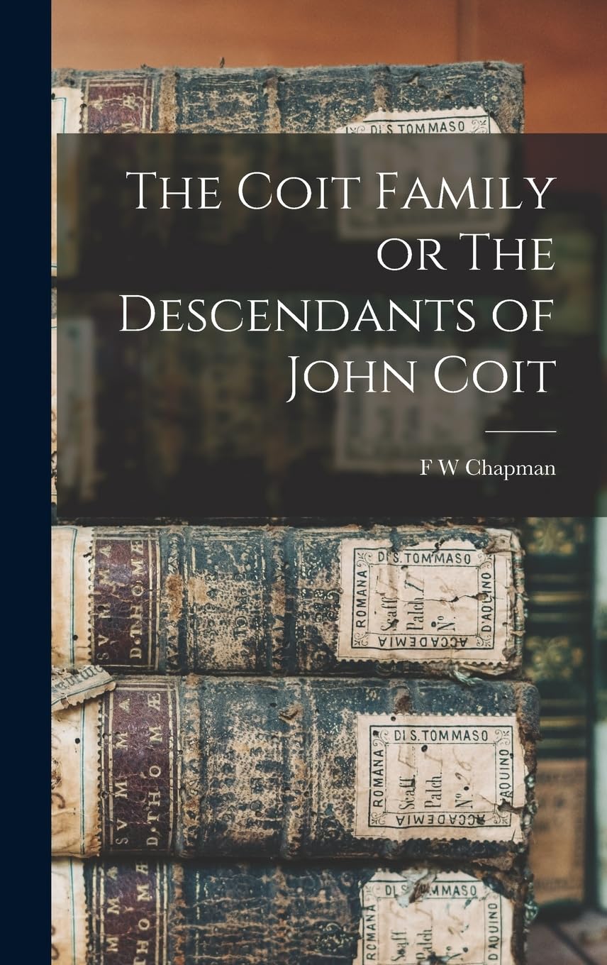 The Coit Family or The Descendants of John Coit Reference Books