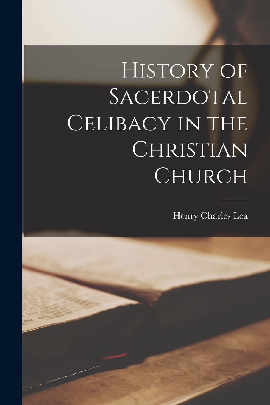 History of Sacerdotal Celibacy in the Christian Church Politics & History