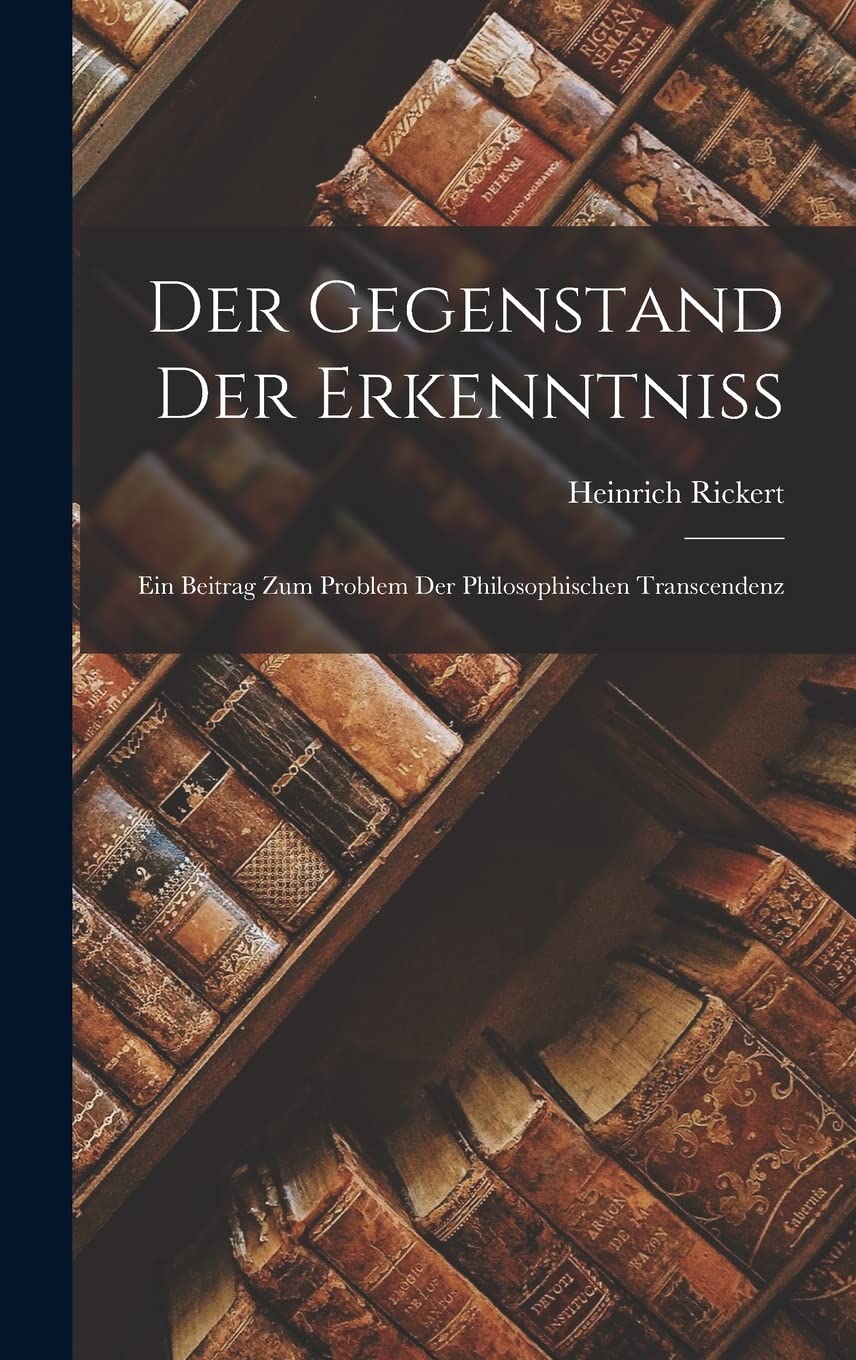 Der Gegenstand Der Erkenntniss: Ein Beitrag Zum Problem Der Philosophischen Transcendenz Contemporary literature