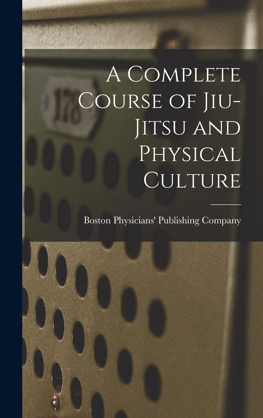 A Complete Course of Jiu-Jitsu and Physical Culture Education & Training