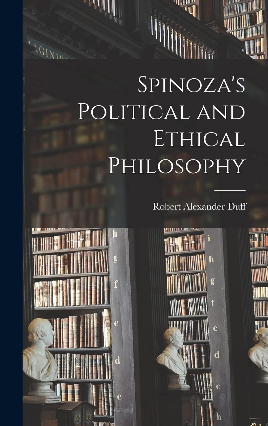 Spinoza's Political and Ethical Philosophy Philosophy