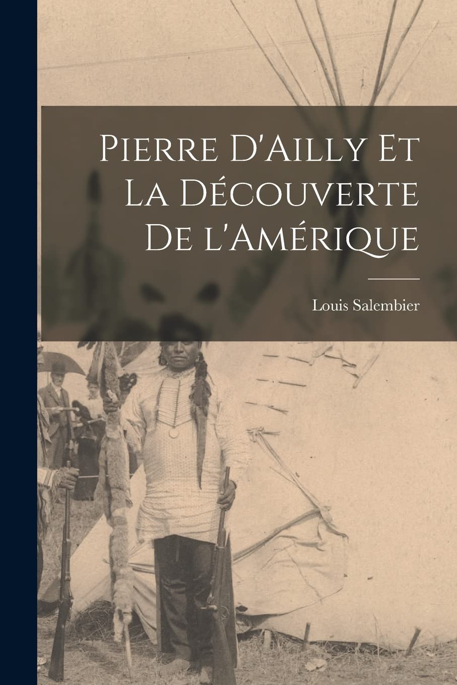 Pierre D'Ailly et la Découverte De l'Amérique Politics & History