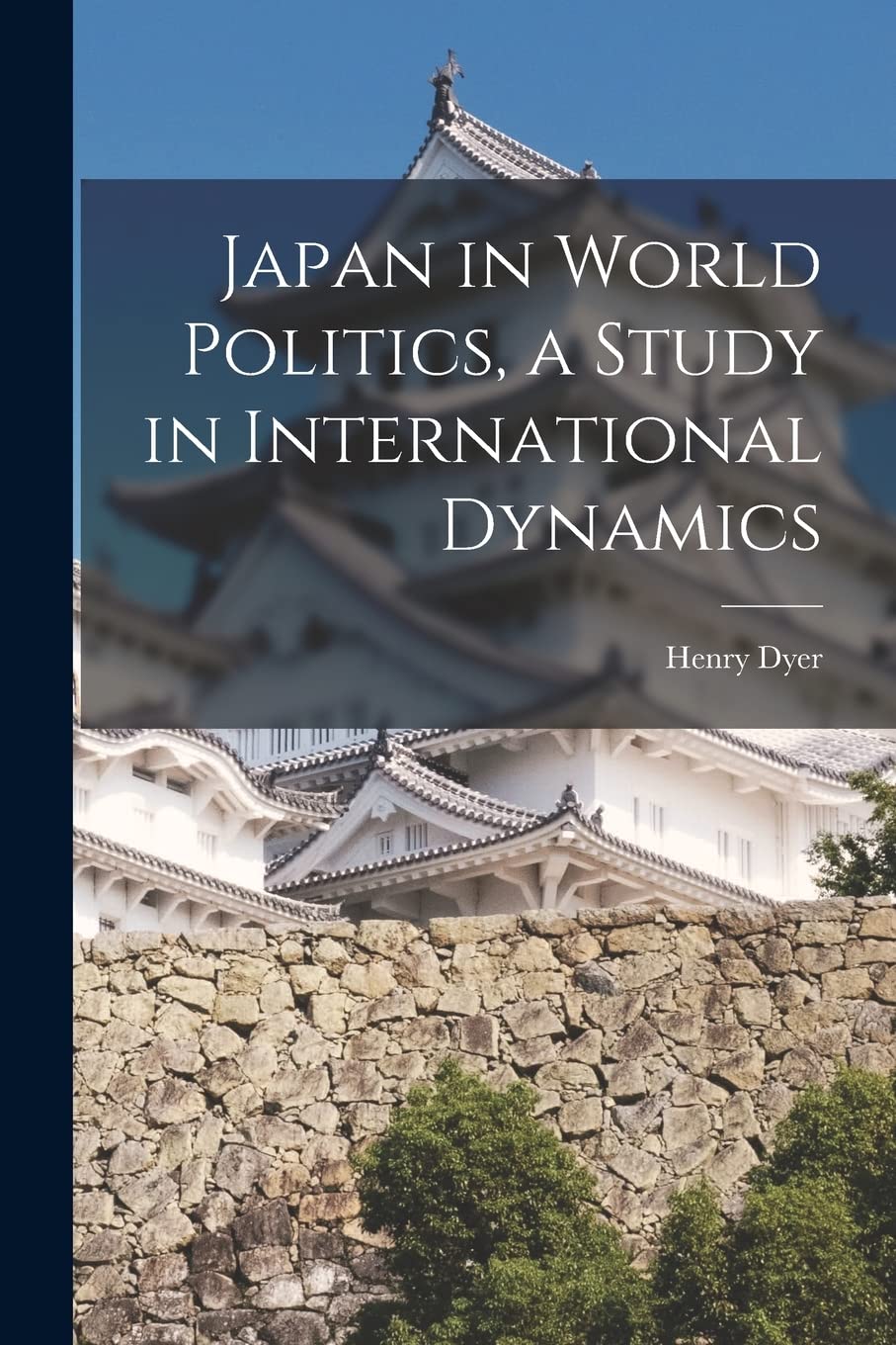 Japan in World Politics, a Study in International Dynamics Politics & History