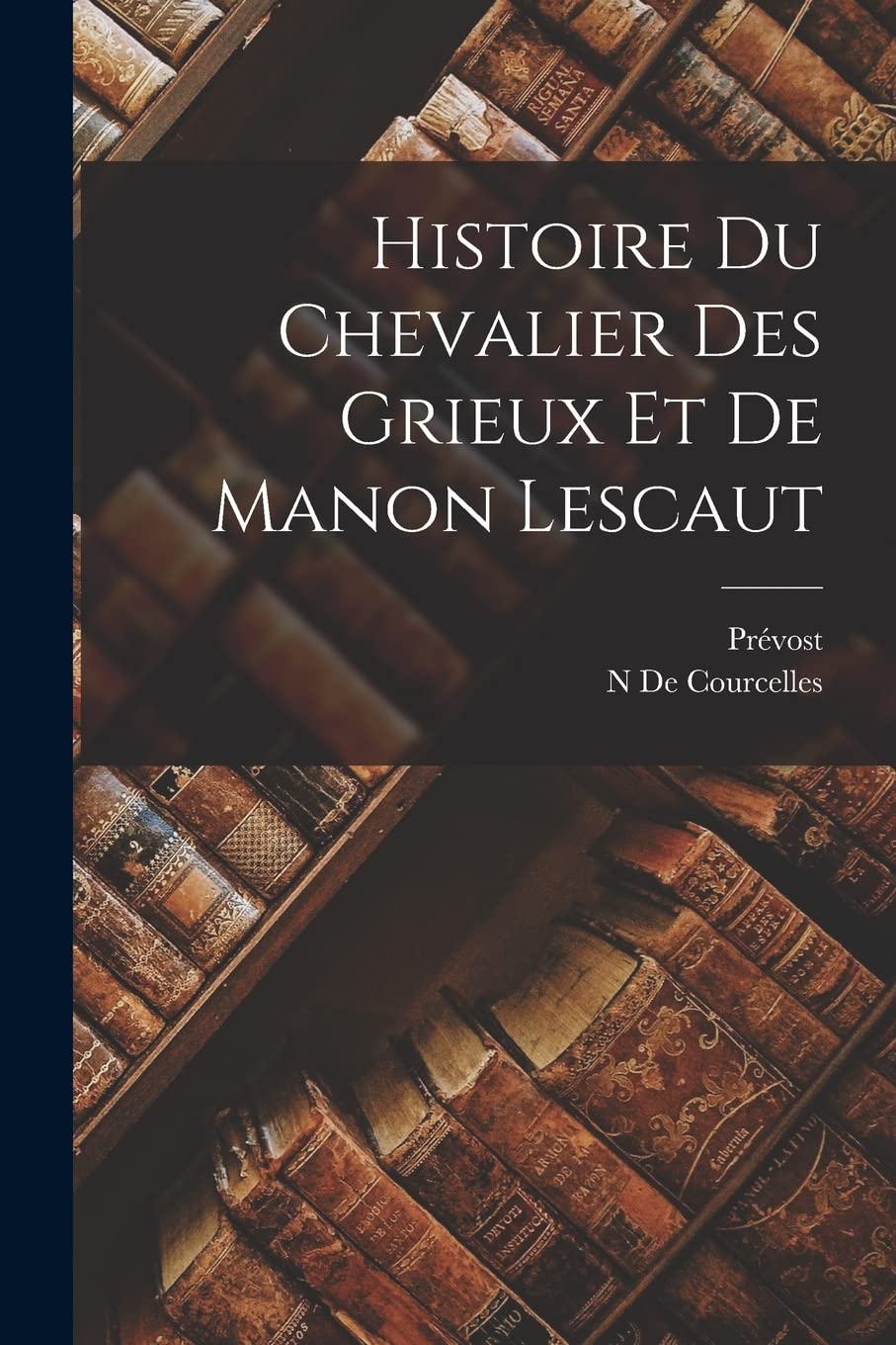 Histoire Du Chevalier Des Grieux Et De Manon Lescaut book