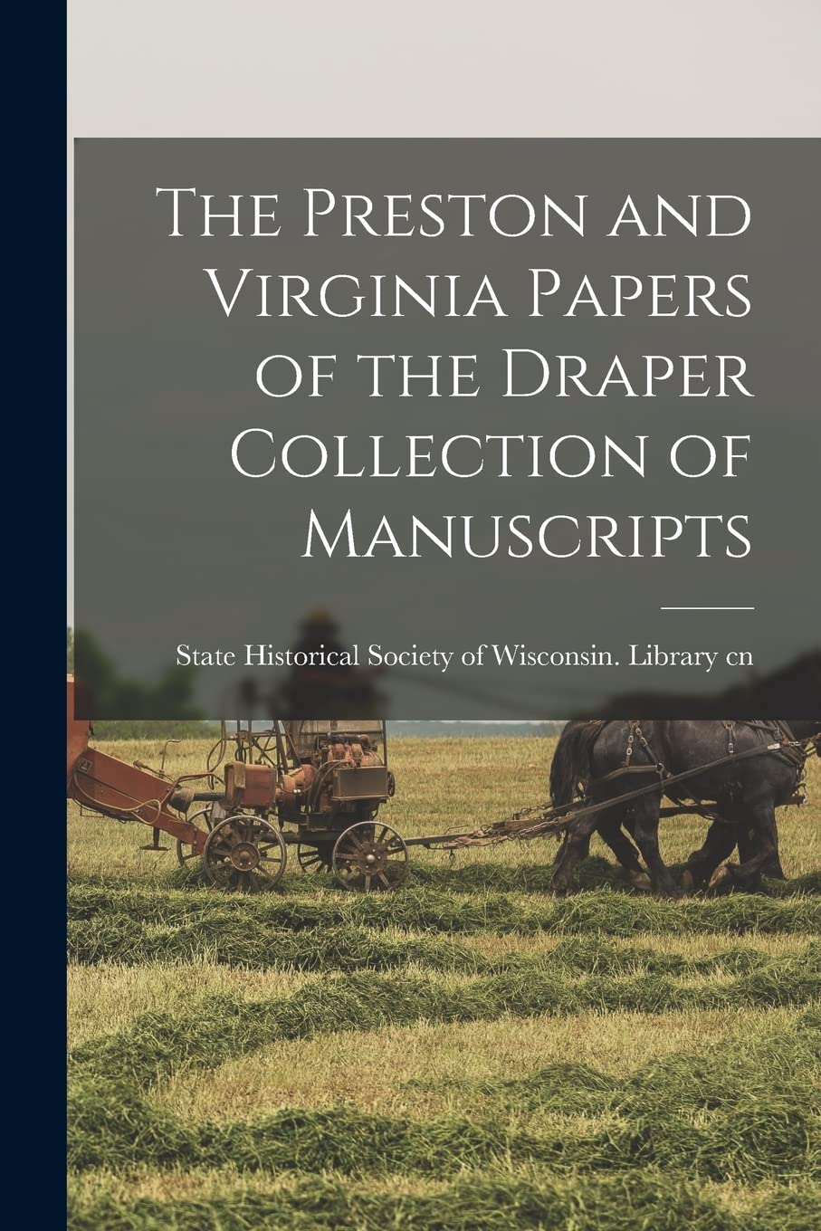The Preston and Virginia Papers of the Draper Collection of Manuscripts Social Sciences