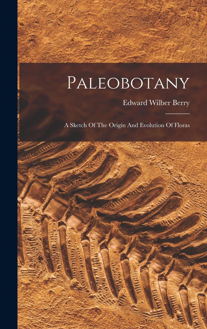 Paleobotany: A Sketch Of The Origin And Evolution Of Floras Business & Technology