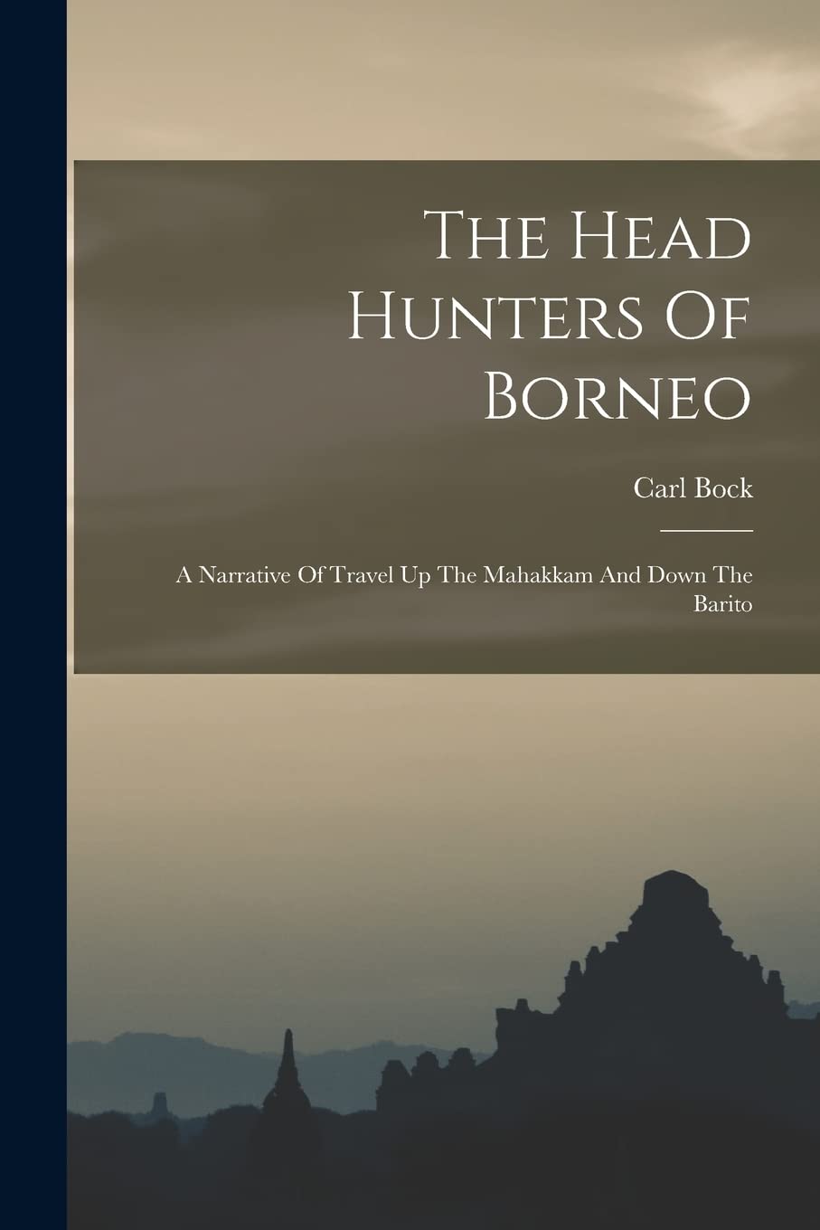 The Head Hunters Of Borneo: A Narrative Of Travel Up The Mahakkam And Down The Barito Leisure, Home & Garden