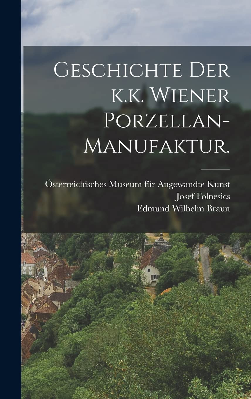 Geschichte der k.k. Wiener Porzellan-Manufaktur. Politics & History