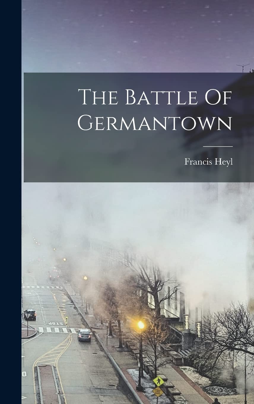The Battle Of Germantown Politics & History