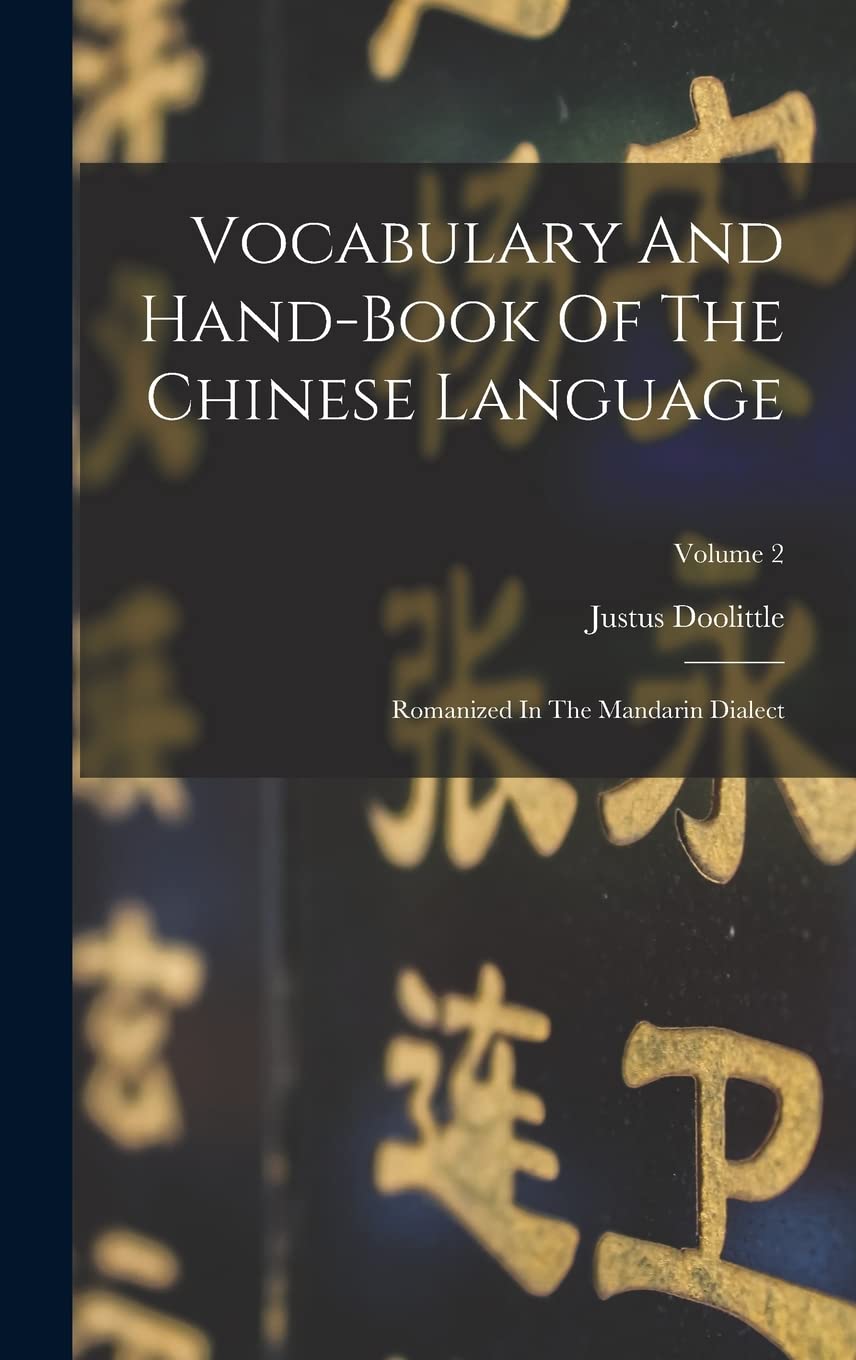 Vocabulary And Hand-book Of The Chinese Language: Romanized In The Mandarin Dialect; Volume 2 Social Sciences
