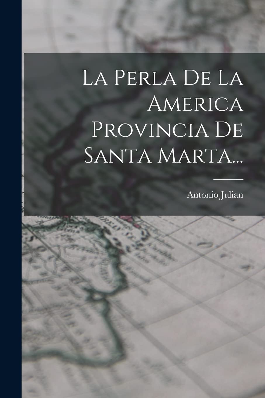 La Perla De La America Provincia De Santa Marta... Politics & History