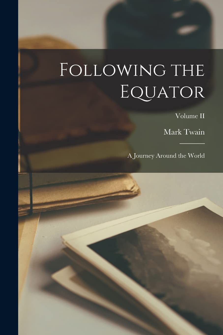 Following the Equator: A Journey Around the World; Volume II Contemporary literature