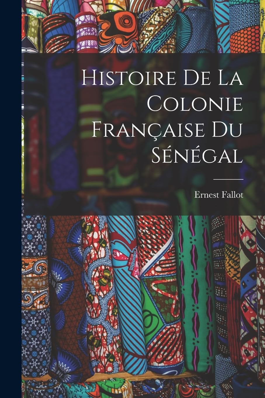Histoire de la Colonie Française du Sénégal Politics & History