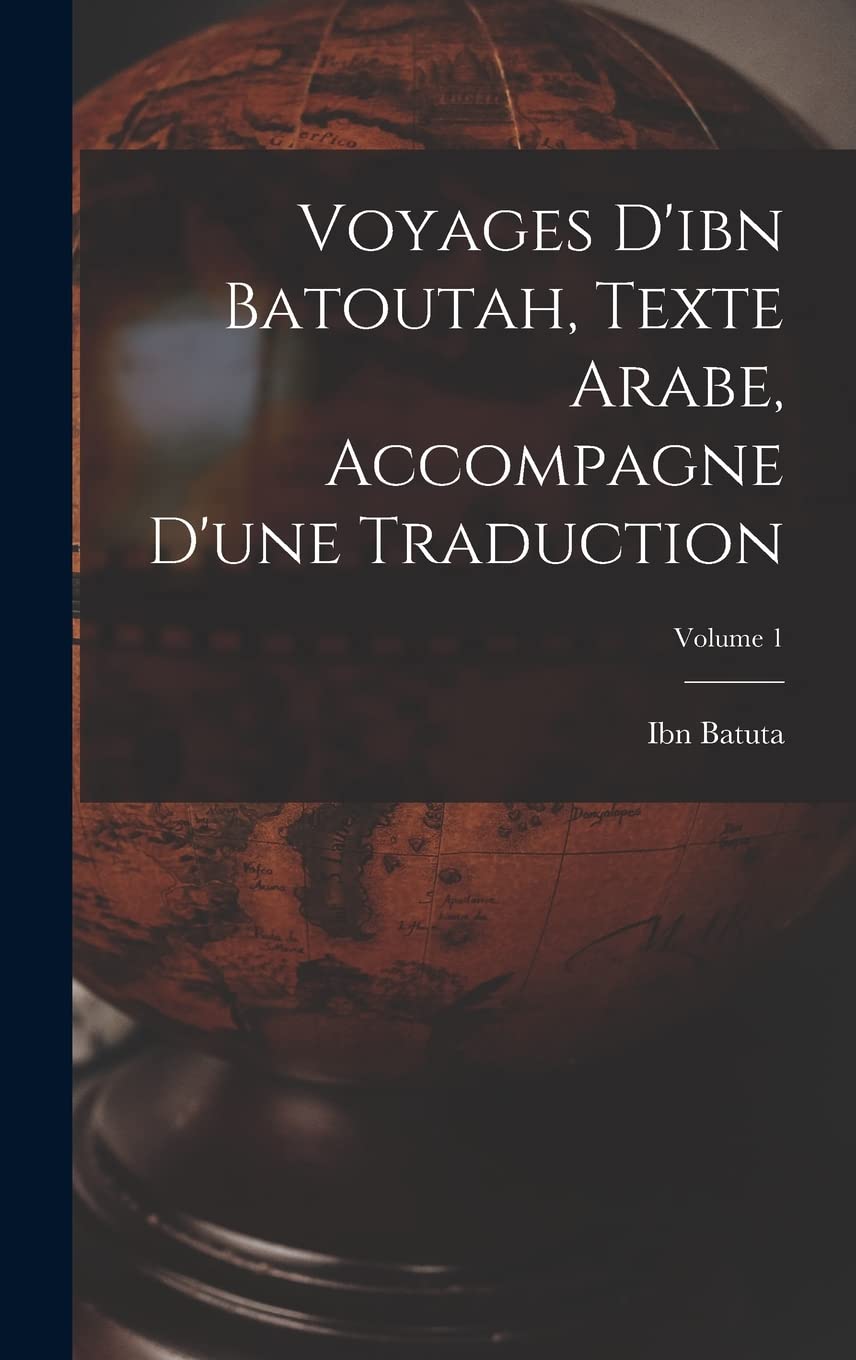 Voyages D'ibn Batoutah, Texte Arabe, Accompagne D'une Traduction; Volume 1 Geology & Geography